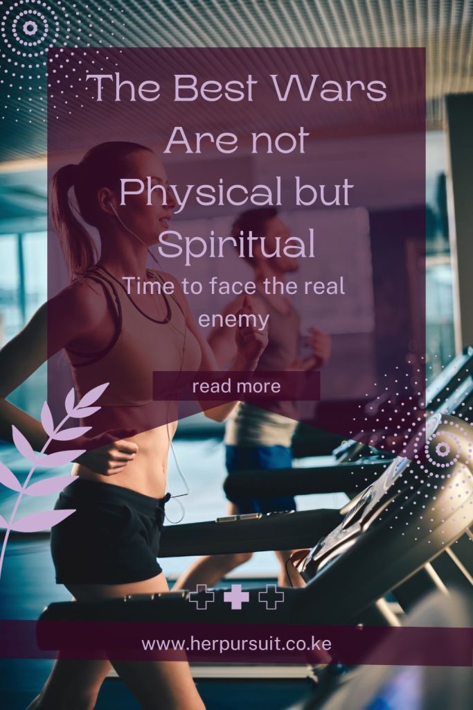 the best wars are not physical but spiritual