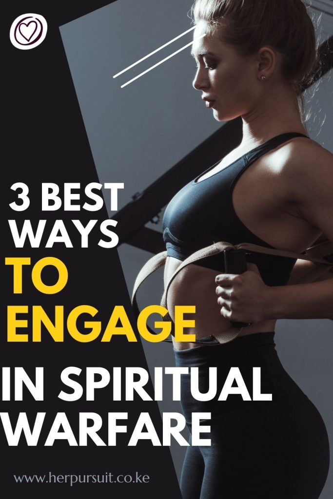 3 best ways to engage in spiritual warfare